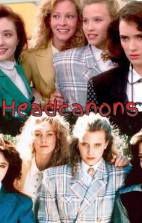 Heathers headcanons  by coldglassofcola