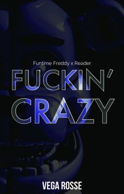 Fuckin' Crazy (Funtime Freddy X Reader) ✅ cover