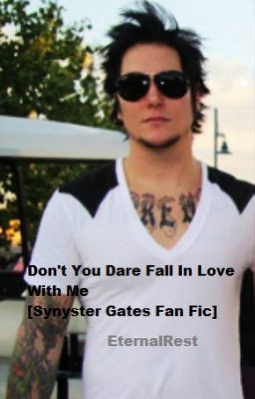 Don't You Dare Fall In Love With Me [Synyster Gates Fan Fic] by EternalRest