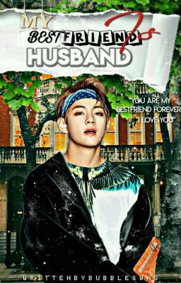 My Bestfriend Is My Husband || Taehyung cover