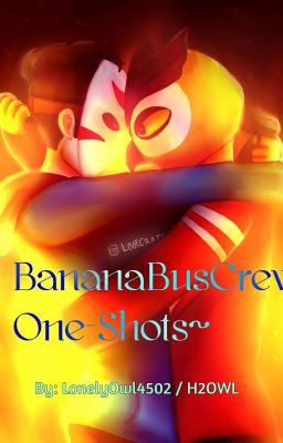 BananaBusCrew Ships- ONE SHOTS!!! cover