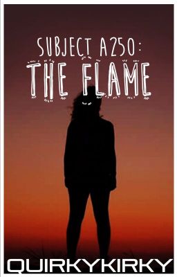 Subject A250: The Flame (COMPLETED) cover