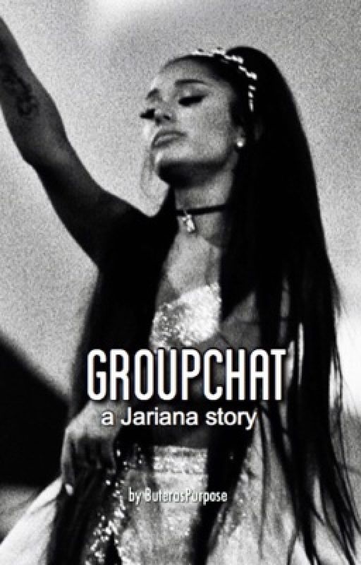 Groupchat - Jariana [Completed] by Buteraspurpose