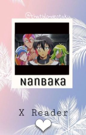 Nanbaka!! X Reader by honestlybangtan