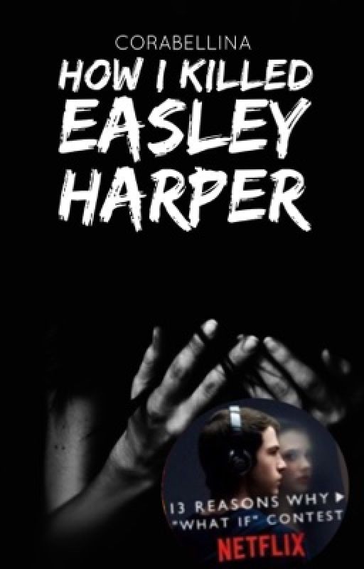 How I Killed Easley Harper | ✓ by Corabellina