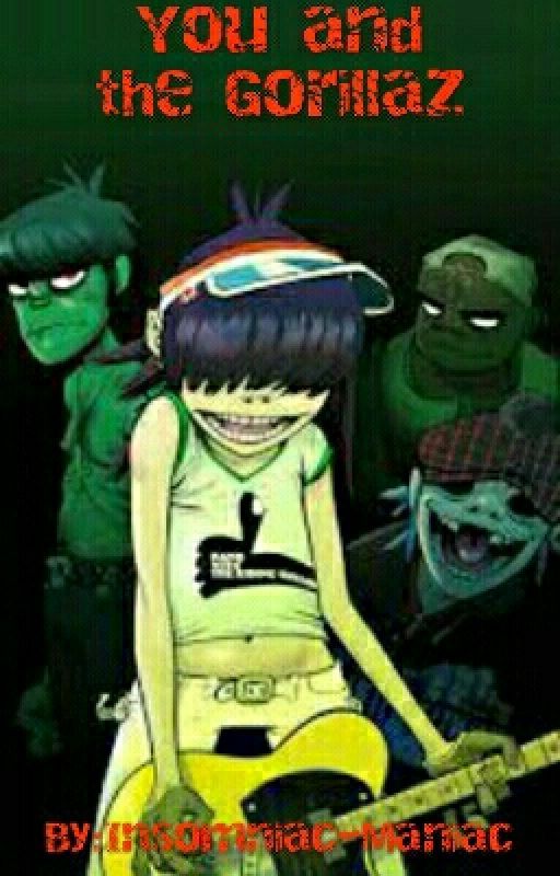 You and The Gorillaz [OLD AND DISCONTINUED] by insomniac-maniac