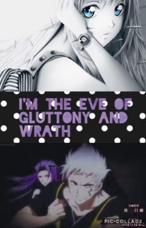 I'm the Eve of Gluttony and Wrath by SoulEaterFanGirl02