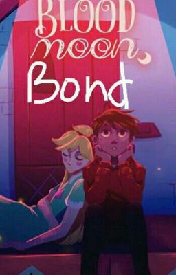 The Blood Moon Bond ( A Starco fanfic) cover