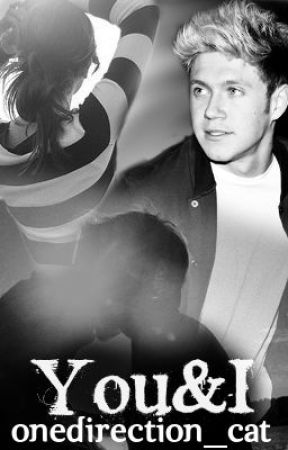 You and I (Niall Horan FF) by liitlebodybiigheart