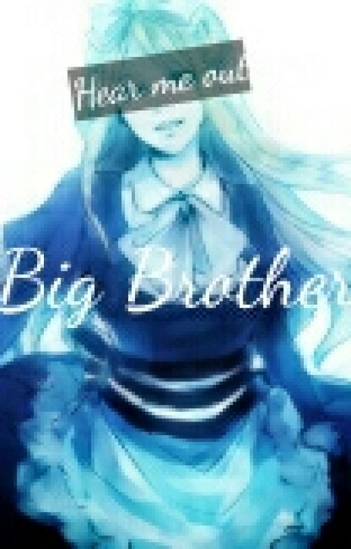 Hear Me Out Big Brother by Gagahhahaqqq