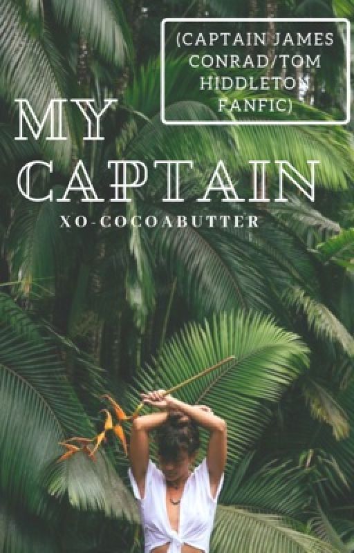 My Captain (Kong: Skull Island Captain James Conrad Fanfic) ✔️Completed by NalaWoods