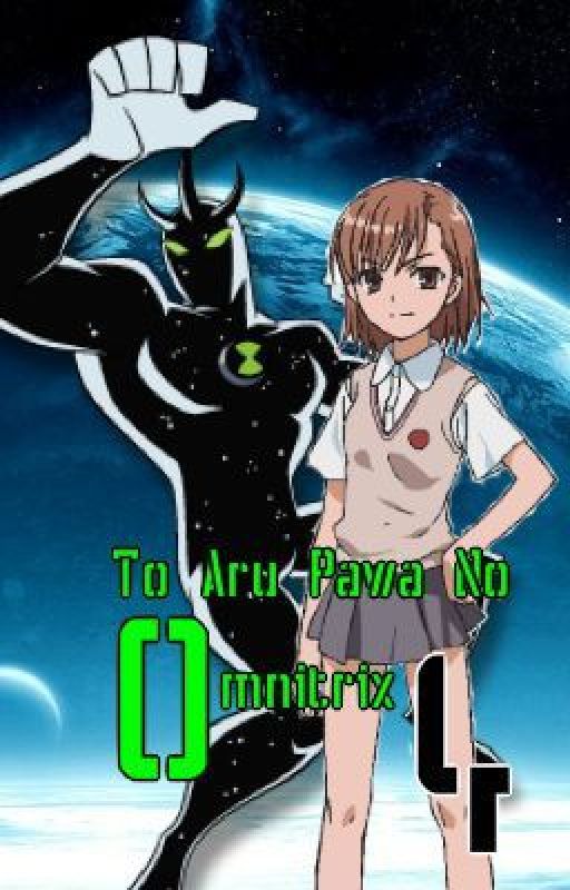 A Certain Powerful Omnitrix 4: World War X by MystoganSeven