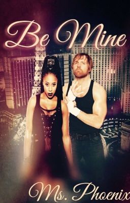 Be Mine<--- Naomi & Dean Ambrose♥️ cover