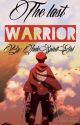 The last warrior {COMPLETED} (Aaron X Reader) MCD by JadeSpiritGirl