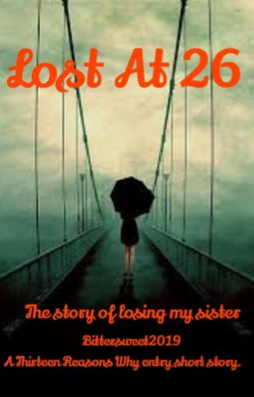 Lost at 26 : A Thirteen Reasons Why Short Story by Bittersweet2019