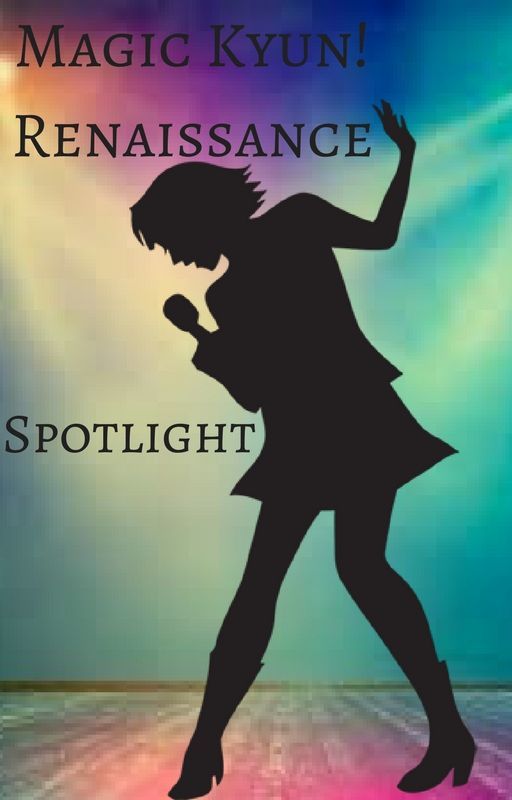 Magic Kyun! Renaissance: SpotLight by jellywaffle