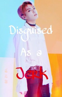 Disguised As A Jerk ✃ j.jk  cover