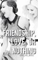 Friendship, Love or Nothing ➸ j.t by ben_and_jerries