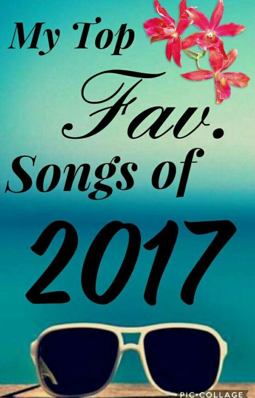 My Top Fav. Songs Of 2017 by mlk465