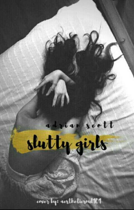 Slutty Girls | ✔ by JustaNaturalDisaster