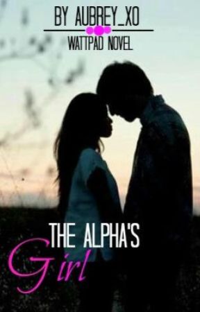 The Alpha's Girl by aubrey_xo