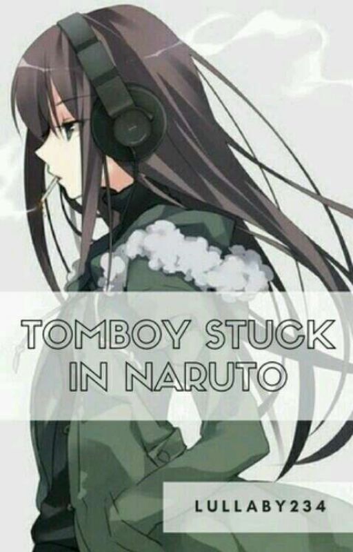 Tomboy Stuck In Naruto by lullaby234