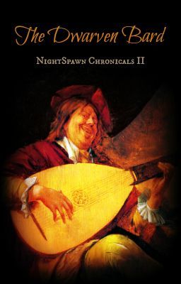 NightSpawn Chronicles II--The Dwarven Bard [COMPLETED] cover