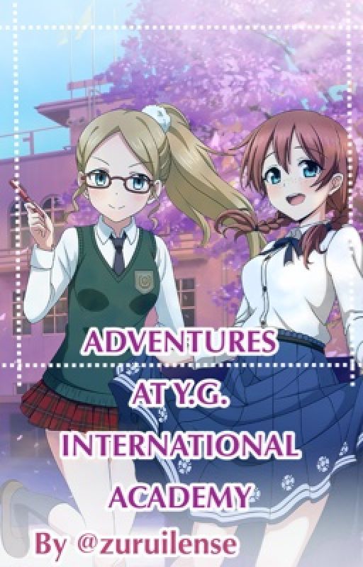 Adventures at Y.G. International Academy by ohagumi