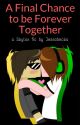 A Final Chance to be Forever Together {Skylox} [FINAL BOOK] by Jessobecka