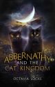 Abbernathy and the Cat Kingdom |Trilogy Now Complete! by OctaviaLocke