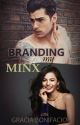 Branding My Minx (COMPLETED) by GraciaBonifacio