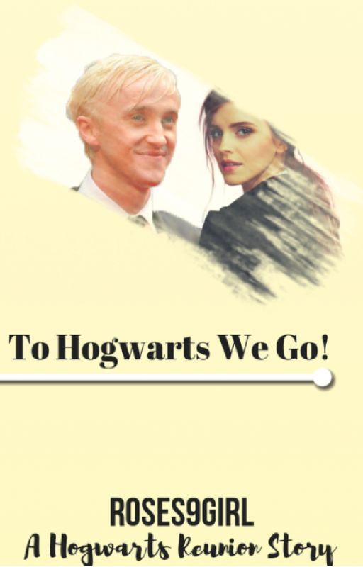 To Hogwarts We Go! A Hogwarts reunion story. by roses9girl