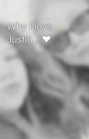 Why I love Justin🌈❤😍😘 by RileighNichole