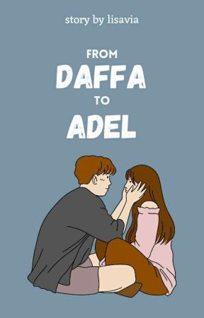 From Daffa To Adel [Completed] by lisavia_