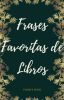 Frases Favoritas De Libros