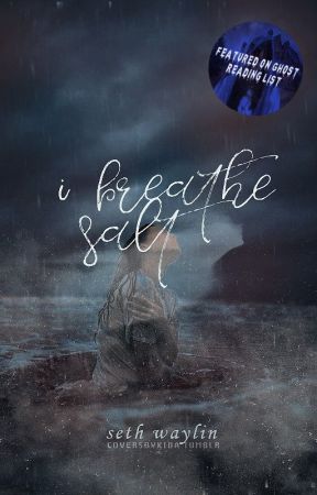 I Breathe Salt by SethWaylin