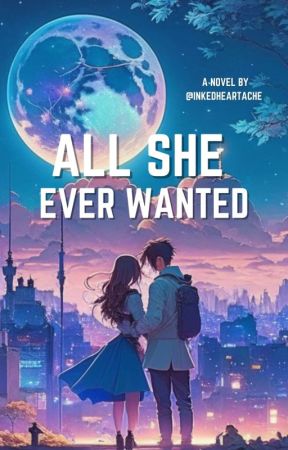 all she ever wanted... by inkedheartache