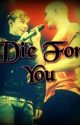 Die For You (The Wanted) by BlueEyedBird