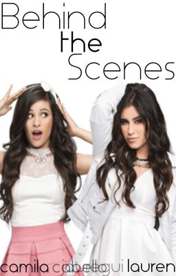 Behind the Scenes [Camren Fanfic] cover