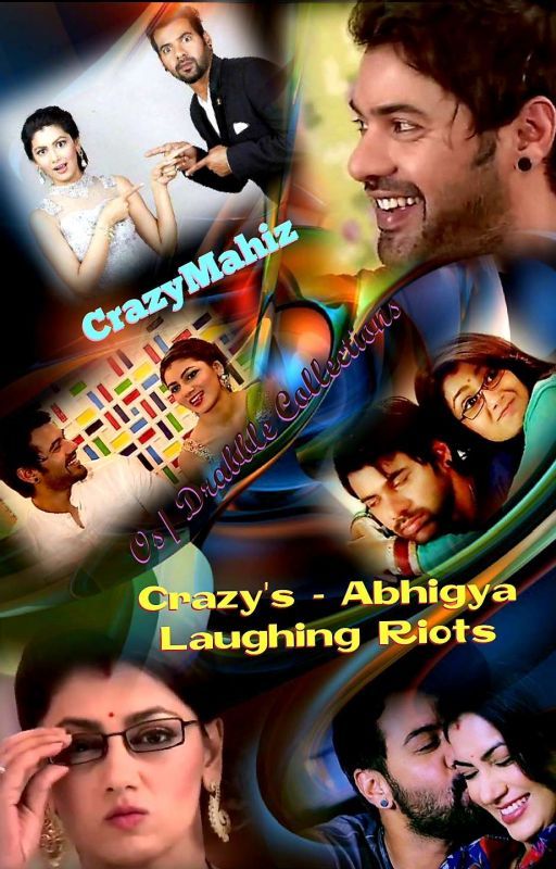 Crazy's - Abhigya Laughing Riots... (OS collections) by crazymahiz