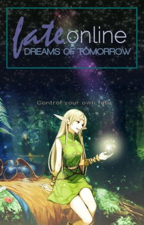 Fate Online: Dreams of Tomorrow [World building in progress..] by FateGameMaster