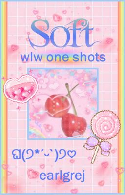 Soft ~ wlw one shots cover