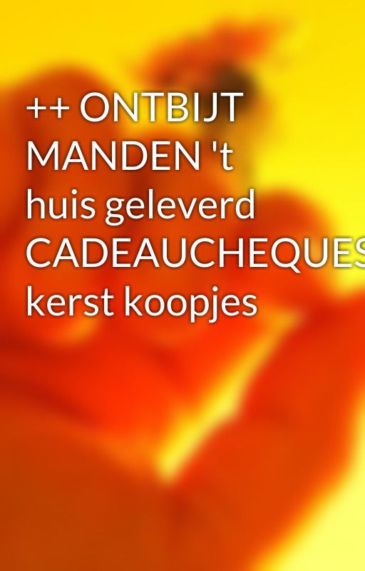    ONTBIJT MANDEN 't huis geleverd CADEAUCHEQUES kerst koopjes by jeanmarcelveldemans