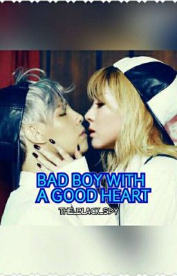 BAD BOY WITH A GOOD HEART ( DARAGON FANFICTION ) cover