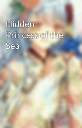 Hidden Princess of the Sea by tsunayuki27