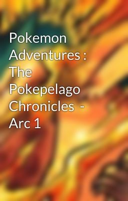 Pokemon Adventures : The Pokepelago  Chronicles  - Arc 1 cover