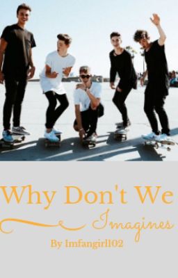 Why Don't We imagines {COMPLETED} cover