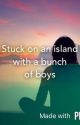 Stuck on an island with a bunch of boys (COMPLETED) by kitty_with_spots