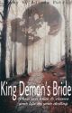 King Demon's Bride (END) by shiro_hime98