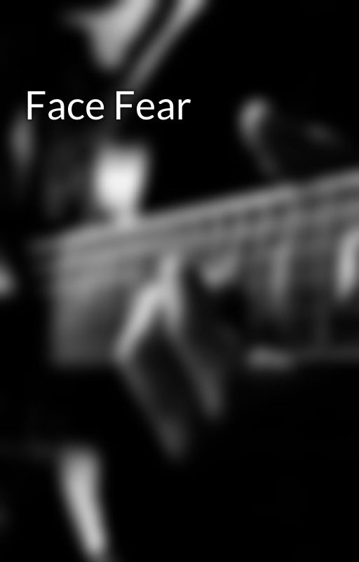 Face Fear by morhereath2004